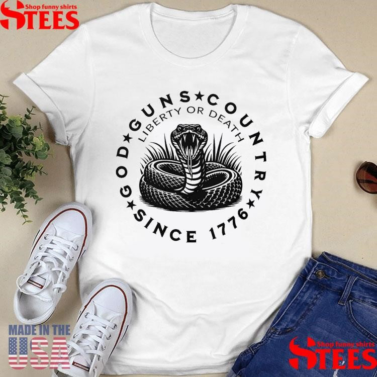 God Guns Country Since 1776 Liberty Or Death T-Shirt