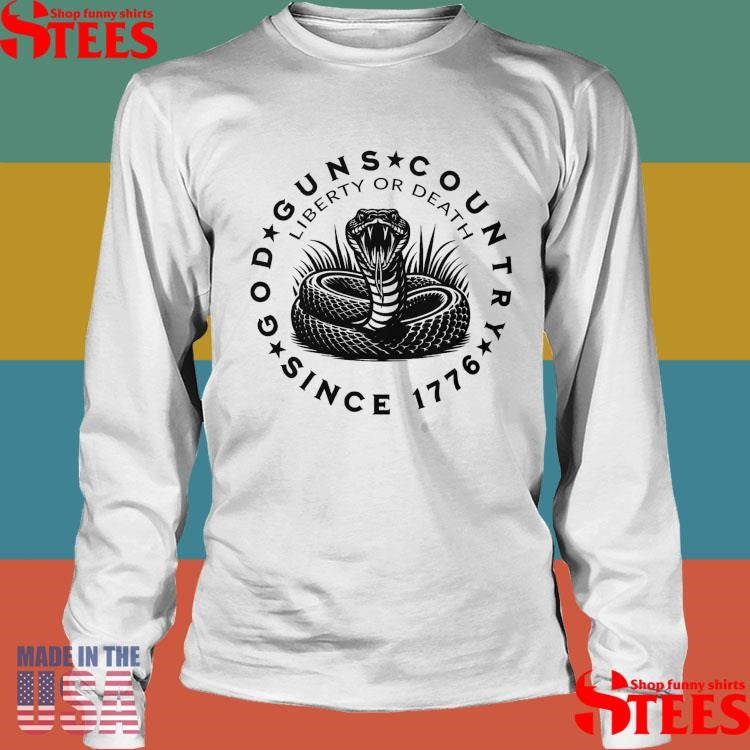 God Guns Country Since 1776 Liberty Or Death T-Shirt