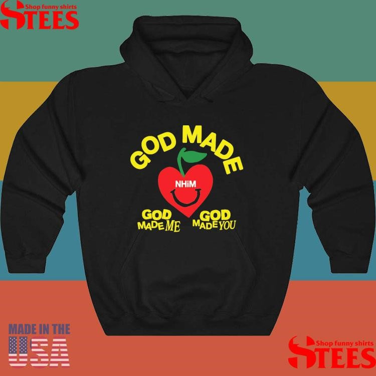 God Made Me God Made You Nhim T-shirt