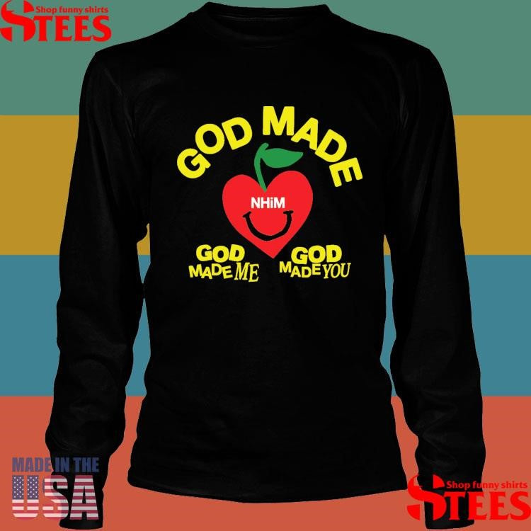 God Made Me God Made You Nhim T-shirt