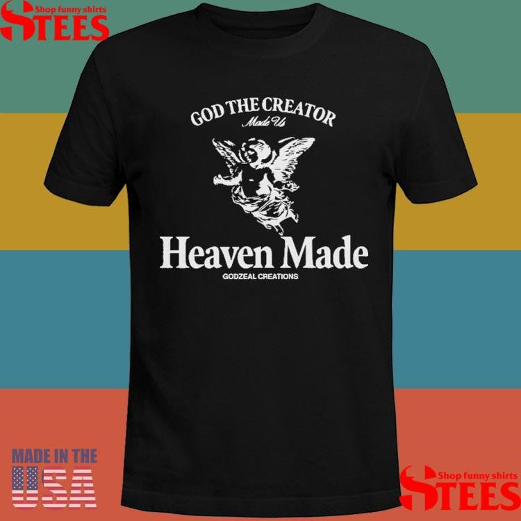 God The Creator Made Us Heaven Made Godzeal Creations Shirts