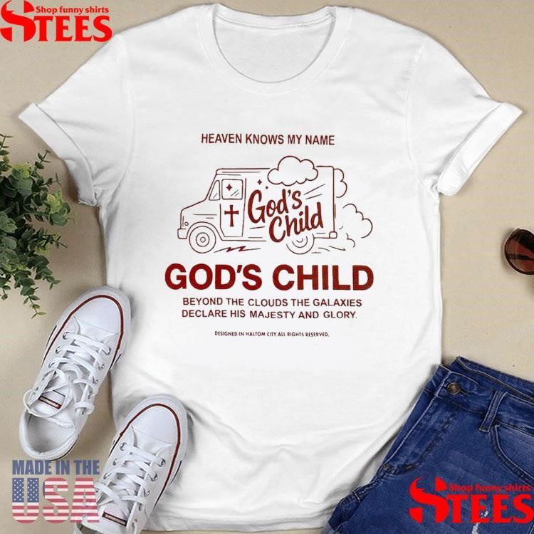 God’s Child Heaven Knows My Name Beyond The Clouds The Galaxies Declare His Majesty And Glory T-shirt