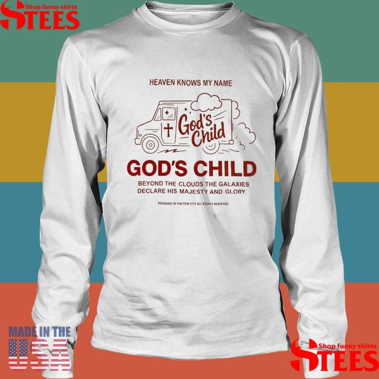 God’s Child Heaven Knows My Name Beyond The Clouds The Galaxies Declare His Majesty And Glory T-shirt