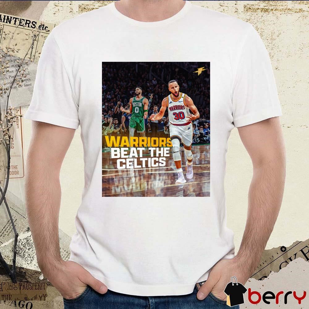 Golden State Warriors vs. Boston Celtics Warriors Beat The Celtics Poster t-shirt