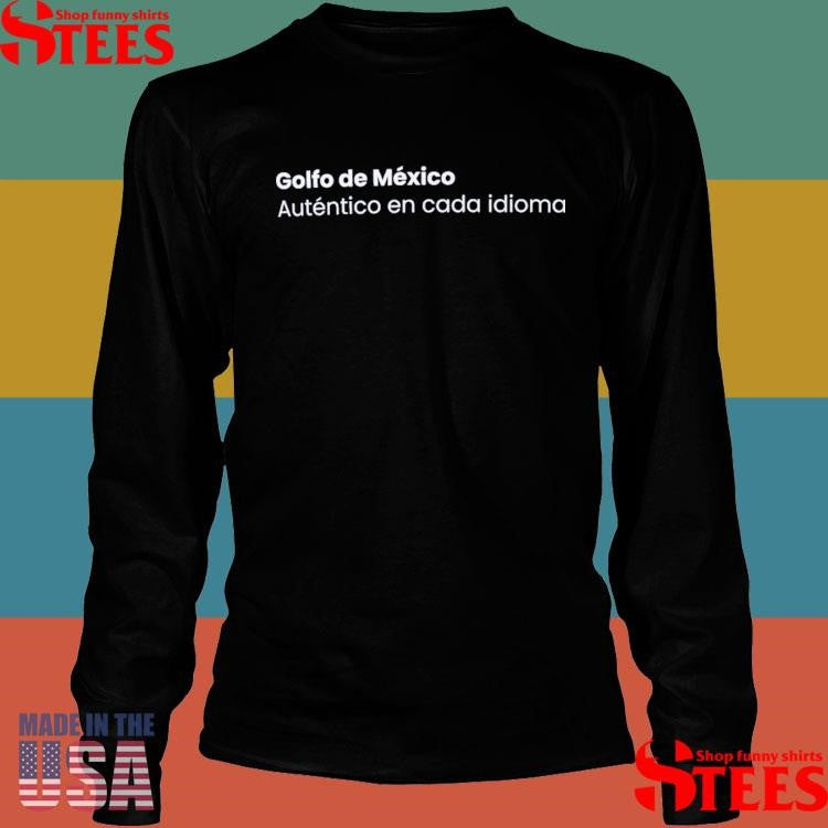 Golfo De Mexico Auténtico En Cada Idioma Shirts