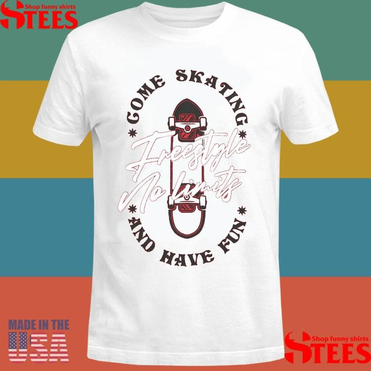 Gome Skating And Have Fun Freestyle No Limits Shirts