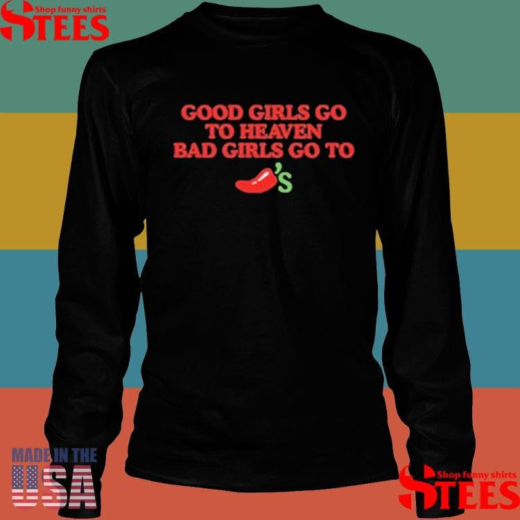 Good Girls Go To Heaven Bad Girls Go To Shirts