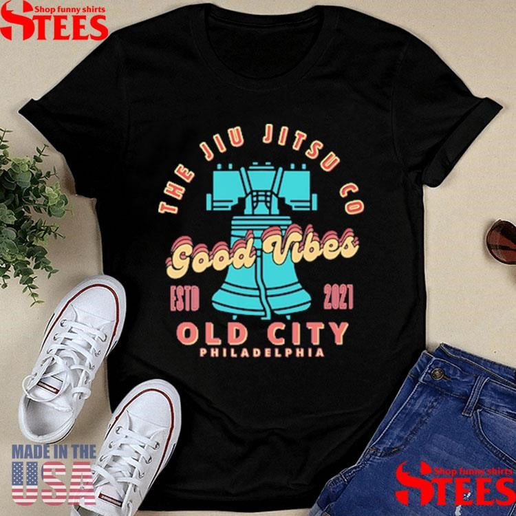Good Vibes Academy The Jiu CO Old City Philadelphia Shirts