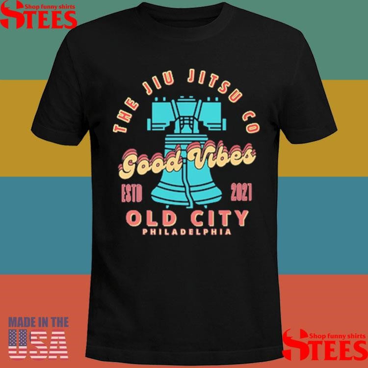 Good Vibes Academy The Jiu CO Old City Philadelphia Shirts