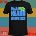 Gosh I Love Keanu Movies T-shirt
