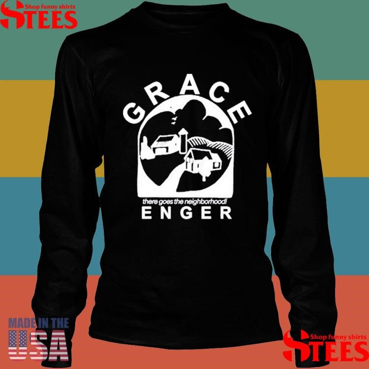 Grace Enger There Goes The Neighborhood Shirts