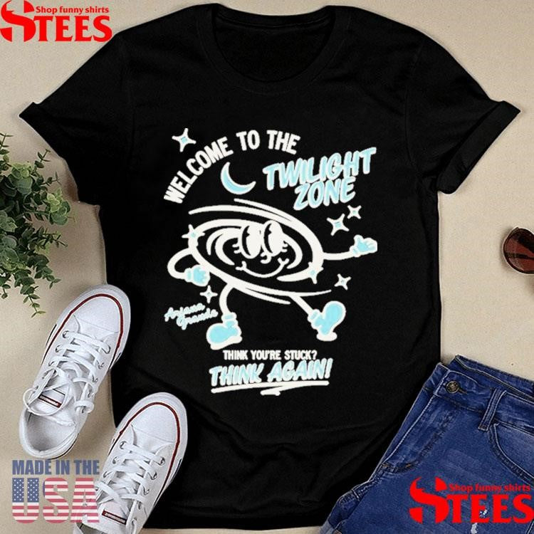 Gracie Abrams Welcome To The Twilight Zone Think You’re Stuck Think Again T-shirt