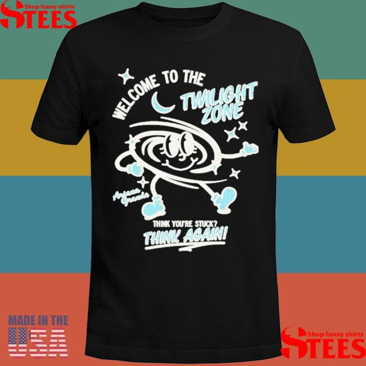 Gracie Abrams Welcome To The Twilight Zone Think You’re Stuck Think Again T-shirt