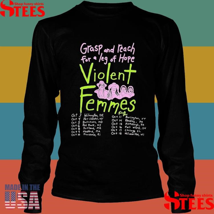 Grasp And Reach For A Leg Of Hope Violent Femmes Fall Tour 2025 T-shirt
