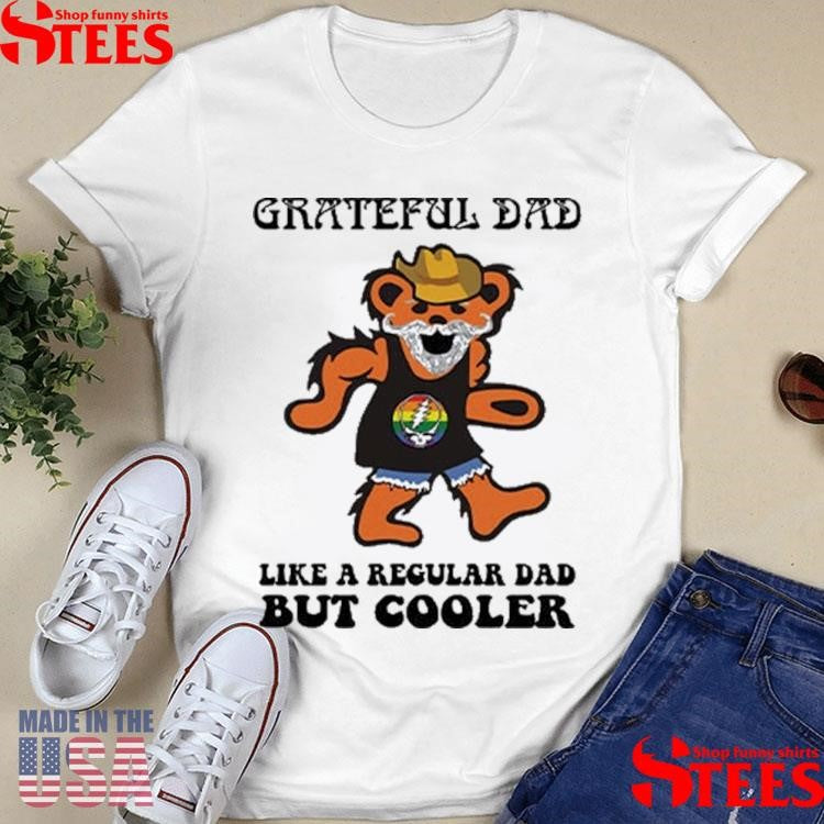 Grateful Dad Like A Regular Dad But Cooler Shirts