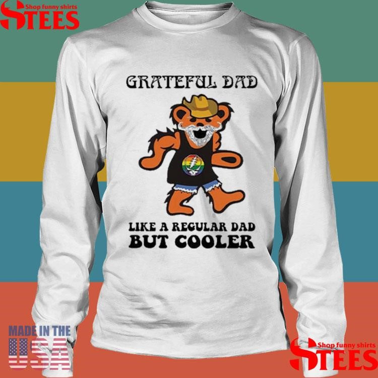 Grateful Dad Like A Regular Dad But Cooler Shirts