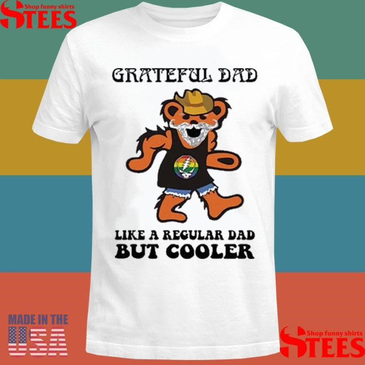 Grateful Dad Like A Regular Dad But Cooler Shirts