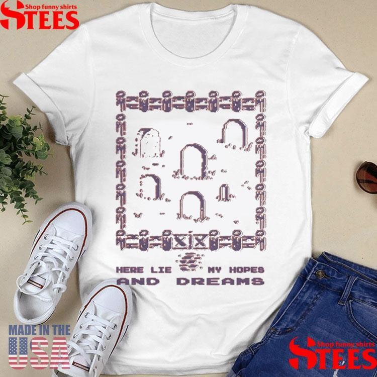 Graveyard Collector’s Anxiety Here Lie My Hopes And Dreams T-shirt
