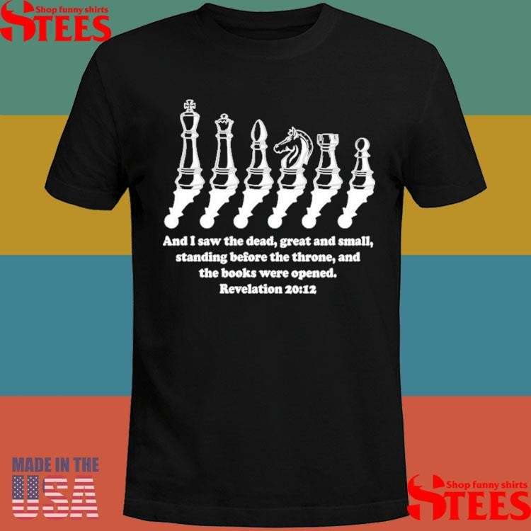 Great And Small And I Saw The Dead Great And Small Standing Before The Throne And The Books Were Opened Revelation 20 12 T-shirt