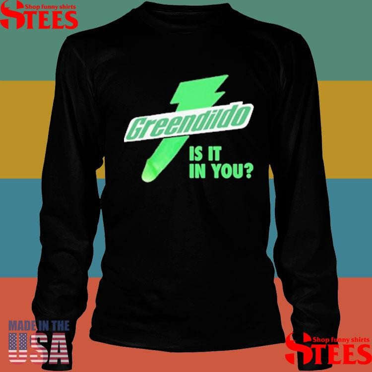 Green Dildo. Is It In You T-Shirts
