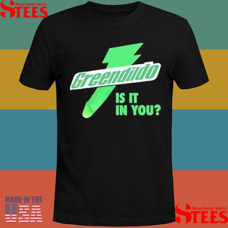 Green Dildo. Is It In You T-Shirts