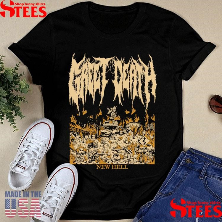 Greet Death New Hell Shirts