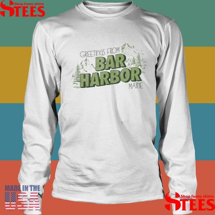 Greetings From Bar Harbor Shirts