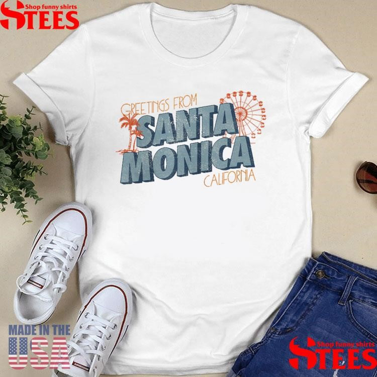 Greetings From Santa Monica California Shirts