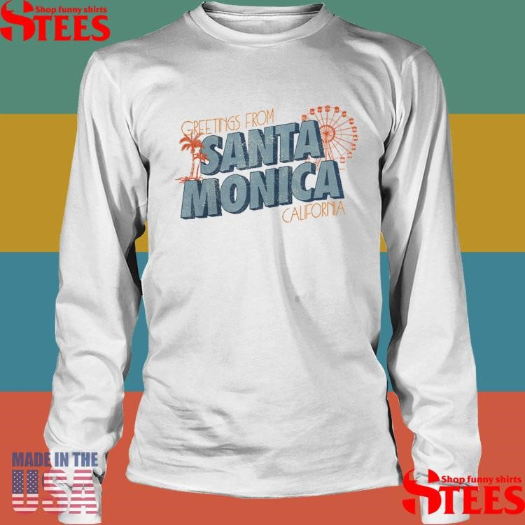 Greetings From Santa Monica California Shirts