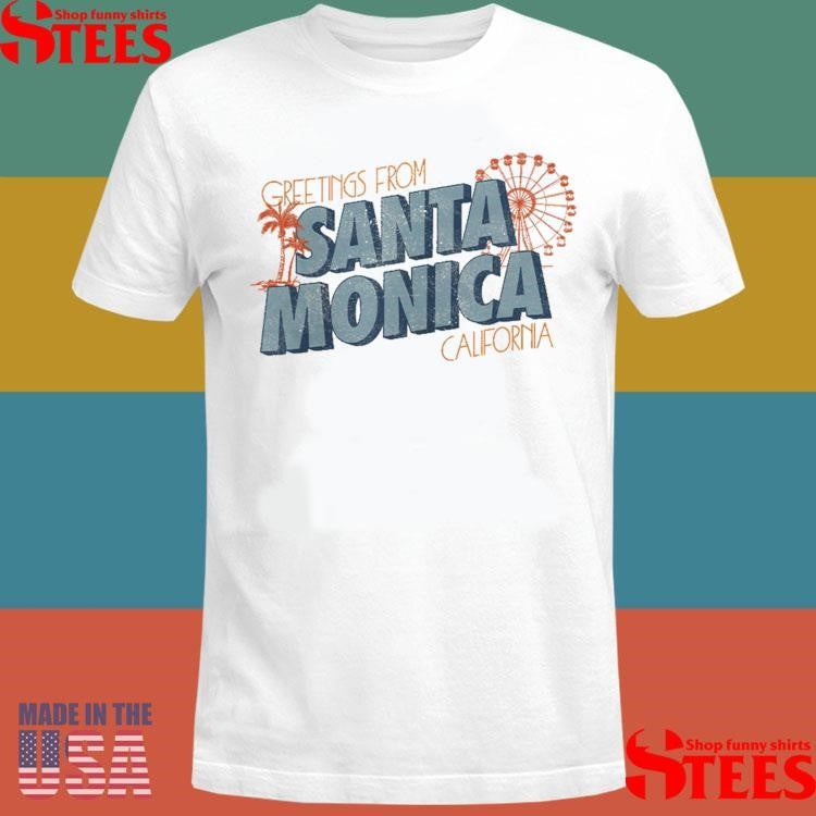 Greetings From Santa Monica California Shirts