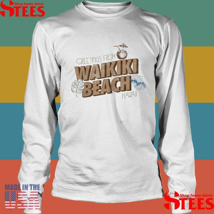 Greetings From Waikiki Beach Shirts