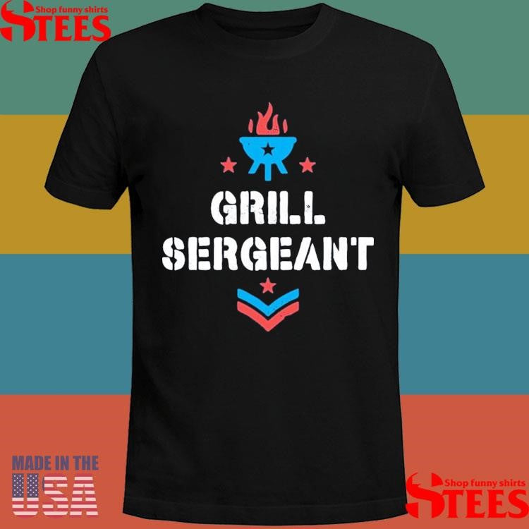 Grill Sergeant 4th Of July Shirts
