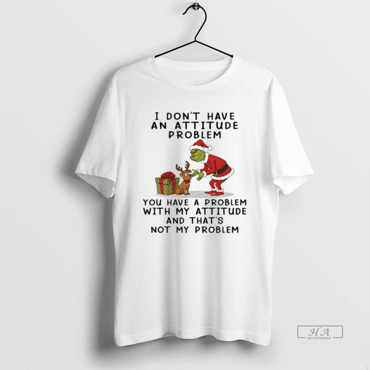 Official Grinch I Dont Have An Attitude Problem You Have A Problem With My Attitude T-Shirts, Hoodie, Sweatshirt