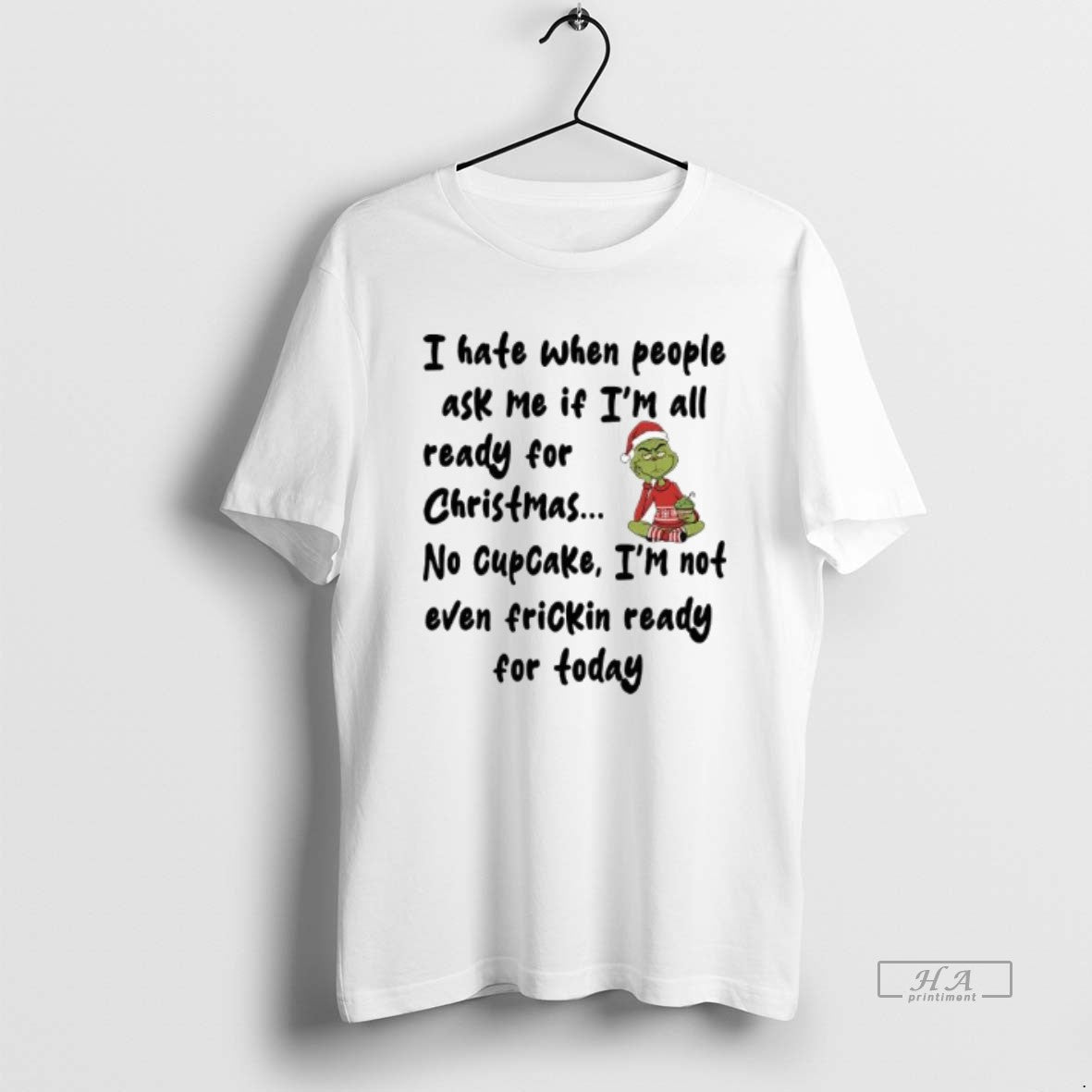 Official Grinch I Hate When People Ask Me If Im All Ready For Christmas No T-Shirts, Hoodie, Sweatshirt | CiraTrend.com