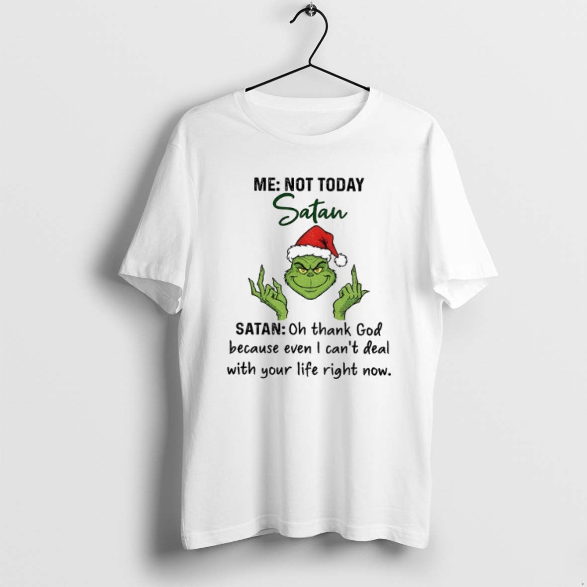 Official Grinch Santa Middle Finger Me Not Today Satan Oh Thank God Because Even T-Shirts, Hoodie, Sweatshirt | CiraTrend.com