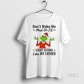 Official Grinch Dont Make Me Mad Or Ill Start Acting Like My Father Christmas T-Shirts, Hoodie, Sweatshirt | CiraTrend.com