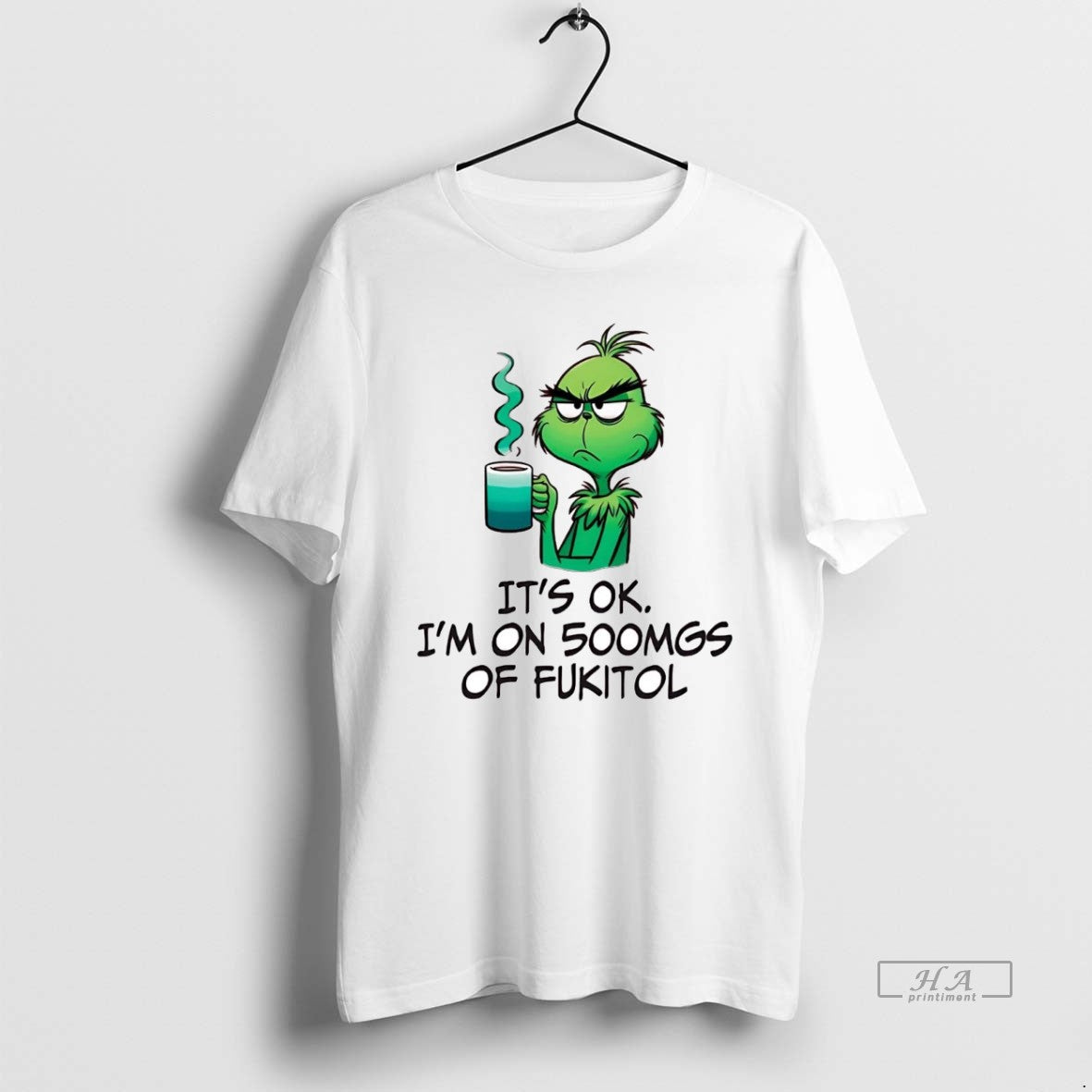 Official Grinch Its Ok Im On 500mgs Of Fukitol T-Shirts, Hoodie, Sweatshirt | CiraTrend.com