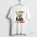 Official Grinch Today Is Slap An Idiot Day Im Gonna Be Busy T-Shirts, Hoodie, Sweatshirt | CiraTrend.com