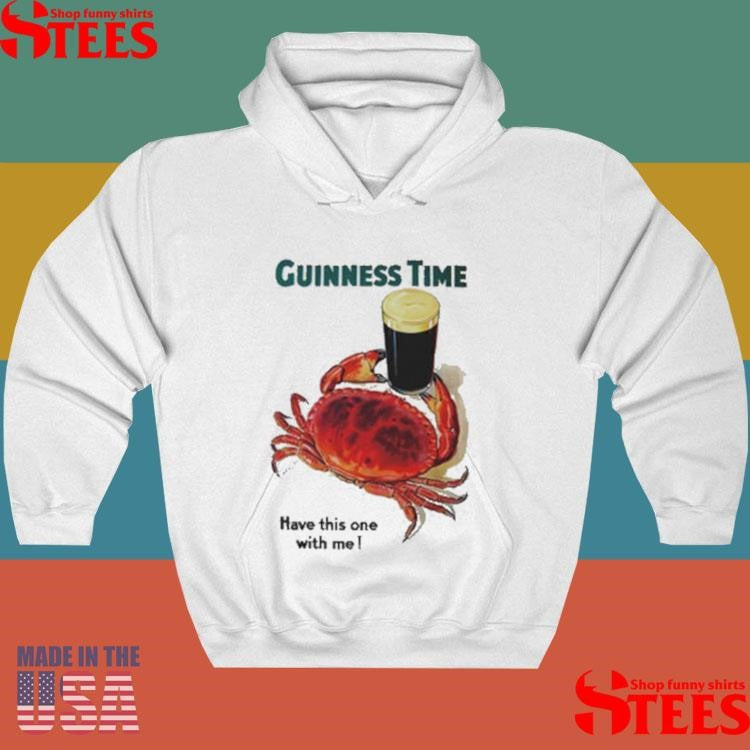 Guinness Time Have This One With Me Shirts