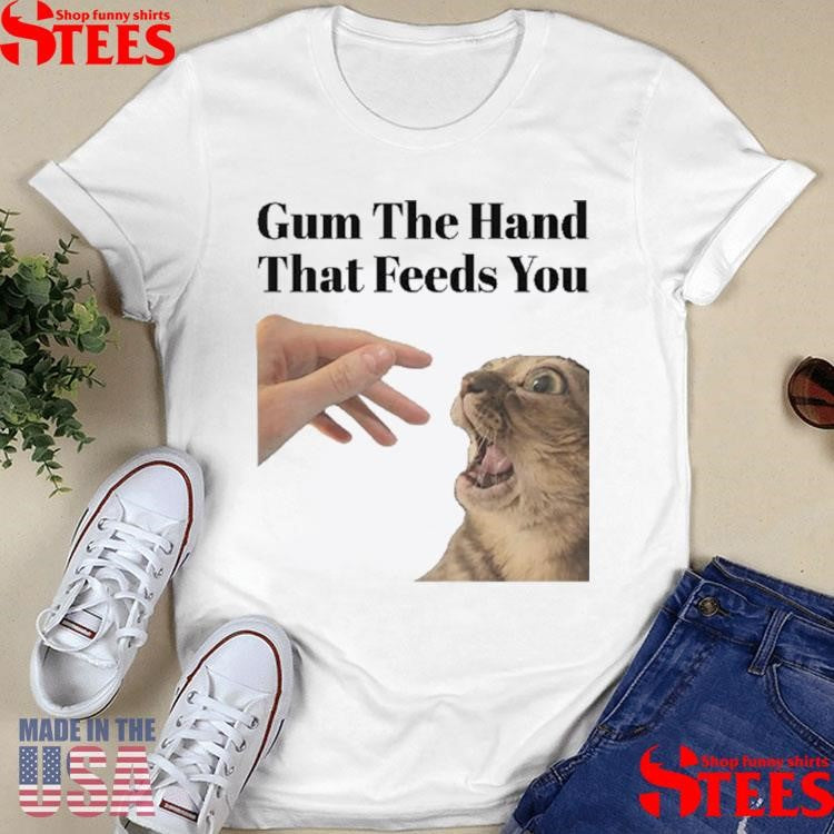 Gum The Hand That Feeds You Cat T-shirt
