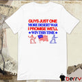 Guys Just One More Desert War I Promise We’ll Win This Time t-shirt