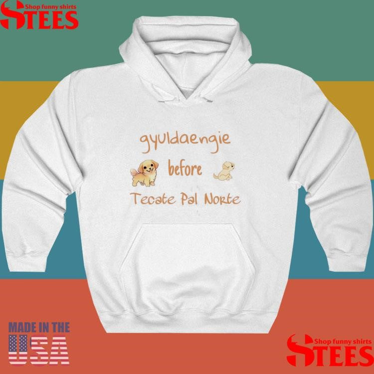 Gyuldaengie Before Tecate Pal Norte Dog Shirts
