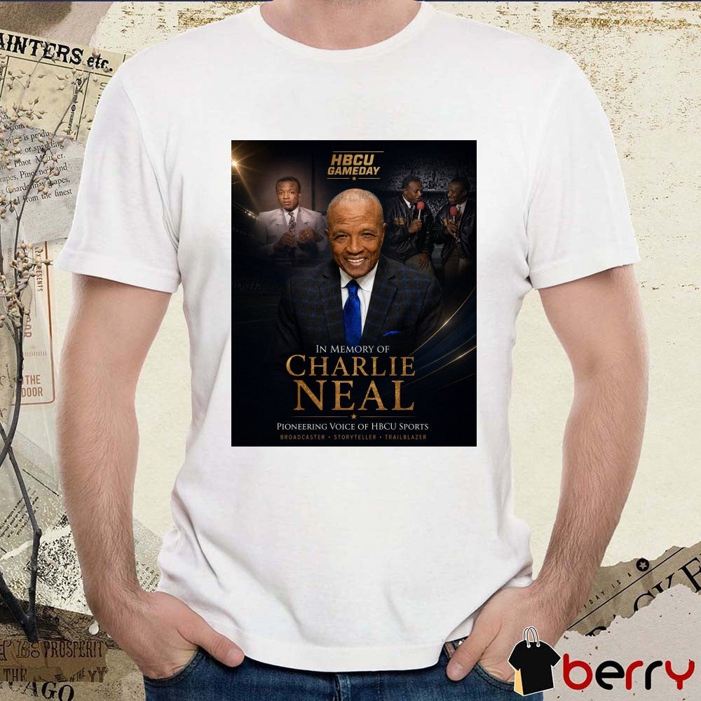 HBCU Gameday In Memory Of Charlie Neal Pioneering Voice Of HBCU Sports Broadcaster Storyteller Trailblazer Poster t-shirt