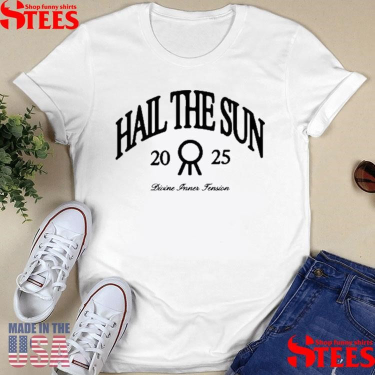 Hail The Sun Divine Inner Jension 2025 Shirts