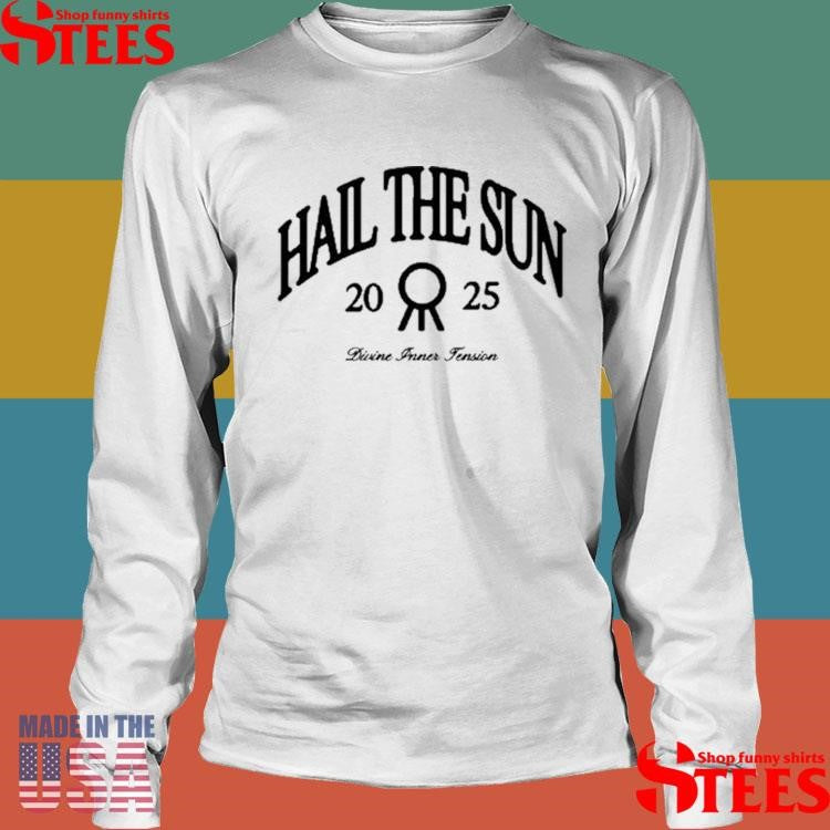 Hail The Sun Divine Inner Jension 2025 Shirts