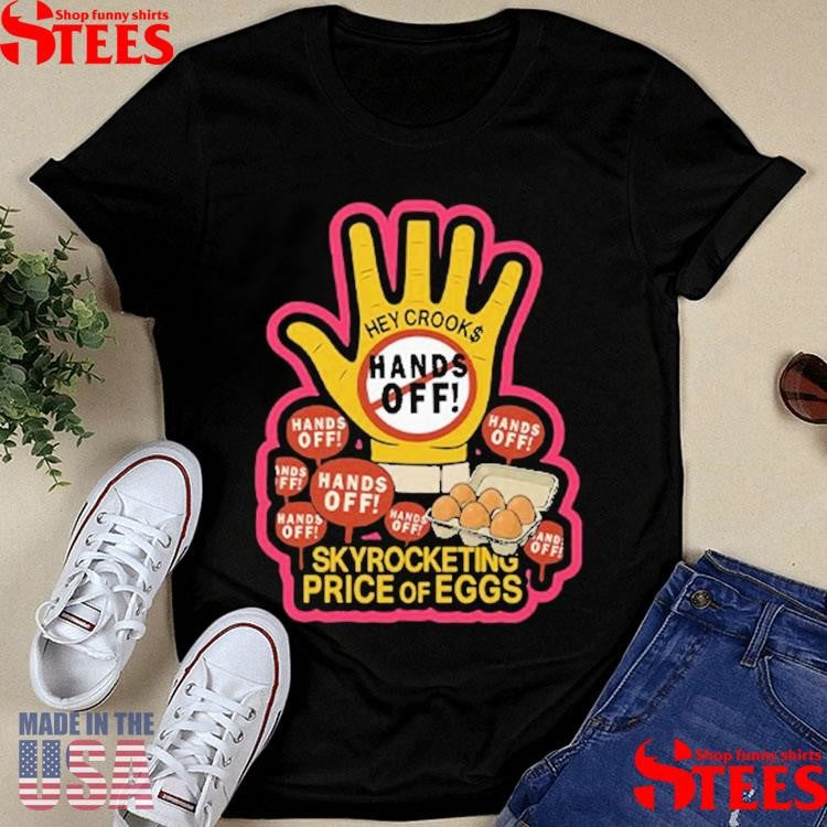 Hands Off Skyrocketing Price Of Eggs Shirts