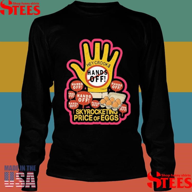 Hands Off Skyrocketing Price Of Eggs Shirts