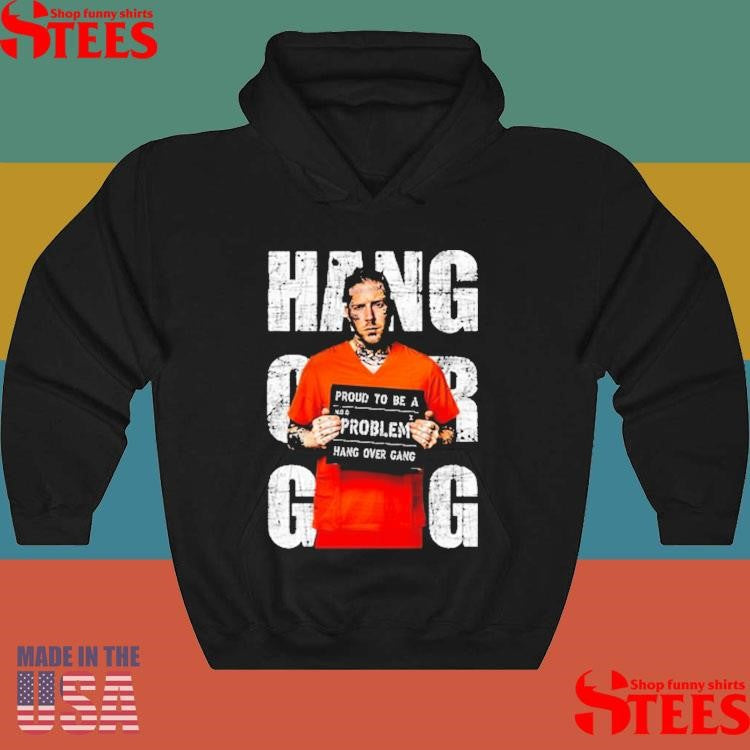 Hang Over Gang Proud To Be A Problem Jumpsuit Shirts