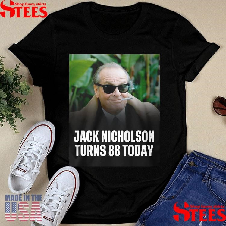 Happy 88th Birthday To The Legendary Jack Nicholson Shirts