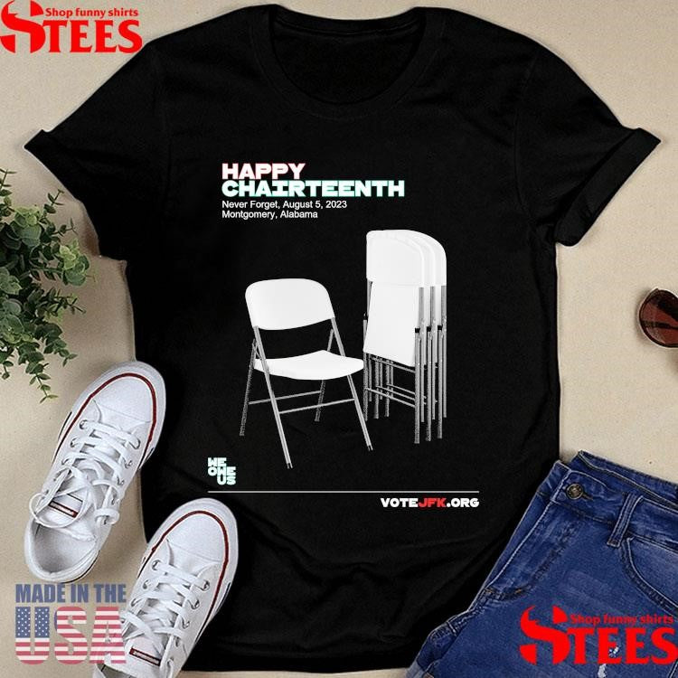 Happy Chairteenth Never Forget August 5 2023 Montgomery Alabama T-shirts